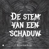 De stem van een schaduw - Britt van Leur - 9789465285894