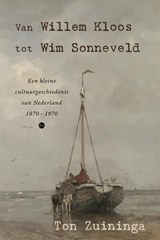 Van Willem Kloos tot Wim Sonneveld - Ton Zuininga - 9789465285979