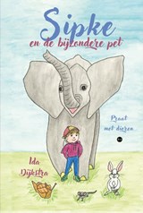 Sipke en de bijzondere pet - Ida Dijkstra - 9789465288666