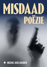 Misdaadpoëzie - Michiel Boelhouwer - 9789465289847