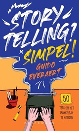 Storytelling? Simpel! - Guido Everaert - 9789465300719