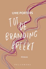 Tot de branding breekt - Uwe Porters - 9789465300993