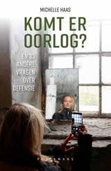 Komt er oorlog? En 33 andere vragen over defensie - Michelle Haas - 9789465301501