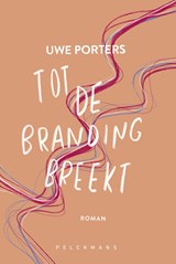 Tot de branding breekt - Uwe Porters - 9789465302973