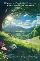 A Return To The Creator (Compact Version) - Eyowa Yeshua Krishna - 9789465311821