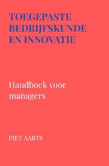 Toegepaste bedrijfskunde en innovatie - Piet Aarts - 9789465313153