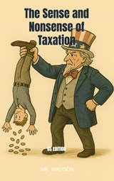 The Sense and Nonsense of Taxation - Mr. Madison - 9789465315362