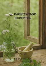30 Dagen Wilde Recepten - Naomi Duinkerken - 9789465316468
