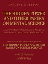 THE HIDDEN POWER AND OTHER PAPERS ON MENTAL SCIENCE - Thomas Troward ; John Rietveld - 9789465330150
