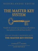 THE MASTER KEY SYSTEM NEDERLANDSE EDITIE - Charles F. Haanel ; John Rietveld - 9789465331133