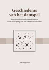 Geschiedenis van het damspel - Gerhard Bakker - 9789465332390