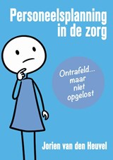 Personeelsplanning in de zorg - Jorien van den Heuvel - 9789465332819