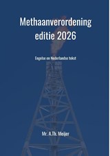 Methaanverordening - editie 2026 - A.Th. Mr. Meijer - 9789465332864
