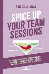 Spice Up Your Team Sessions - Priscilla Awad - 9789465333762