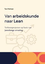 Van Arbeidskunde naar Lean - Ton Polman - 9789465334028
