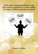 A first step in teaching students to cope with inward involvement in a value conflict: The design of affective learning experiences - P.Z.A. den Heijer - 9789465341781