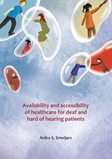 Availability and accessibility of healthcare for deaf and hard of hearing patients - A.S. Smeijers - 9789465341934