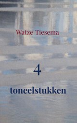 4 toneelstukken - Watze Tiesema - 9789465380384