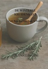 De Winterse Kruidenkast Oude Remedies voor Moderne Kwalen - Naomi Duinkerken - 9789465380872