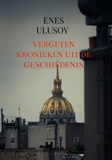 Vergeten kronieken uit de geschiedenis - Enes Ulusoy - 9789465385051