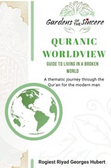 QUR’ANIC WORLDVIEW - Riyad Georges Hubert Rogiest - 9789465385150