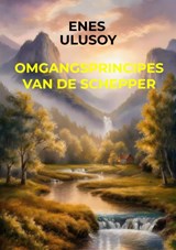 Omgangsprincipes van de Schepper - Enes Ulusoy - 9789465385884