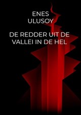 De redder uit de vallei in de hel - Enes Ulusoy - 9789465385914
