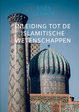 Inleiding tot de islamitische wetenschappen - Enes Ulusoy - 9789465386225