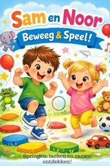 Sam en Noor Beweeg & Speel! - Rick Van Beckhoven - 9789465387970
