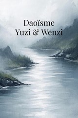 Daoïsme: Yuzi & Wenzi - Roland Hubeau - 9789465388144