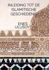 Inleiding tot de islamitische geschiedenis - Enes Ulusoy - 9789465388519