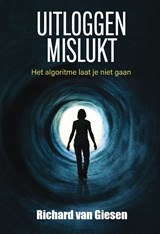 Uitloggen mislukt - Richard van Giesen - 9789465410739