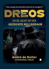 Dreos en de jacht op een gezochte miljardair - André de Ruiter - 9789465440095