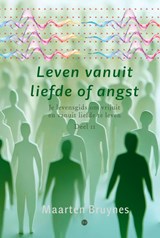 Leven vanuit liefde of angst - Maarten Bruynes - 9789465445045