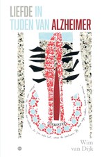 Liefde in tijden van Alzheimer - Wim van Dijk - 9789465445335