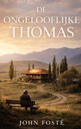 De Ongelooflijke Thomas - John Fosté - 9789465462554