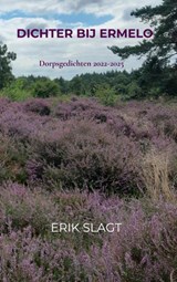 Dichter bij Ermelo - Erik Slagt - 9789465464671