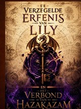 De Verzegelde Erfenis van LILY en Het Verbond van Hazakazam - Tineke V - 9789465465883