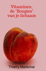 Vitaminen, de "Bougies" van je lichaam - Thierry Maréchal - 9789465468754