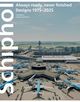 Schiphol always ready never finished: Designs 1975–2025 - Paul Meurs - 9789465490144
