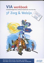 VIA 3F Zorg & Welzijn Werkboek  NB: Deze titel is vanaf april 2016 niet meer verkrijgbaar.