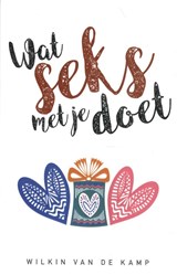 Wat seks met je doet - Wilkin van de Kamp - 9789490254506