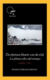 De efemere bloem van de tijd/ La efímera flor del tiempo - Germain Droogenbroodt - 9789490347369