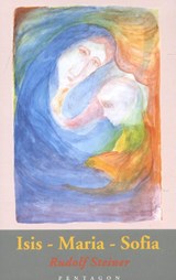 Isis - Maria - Sofia - Rudolf Steiner - 9789490455743