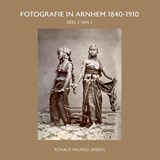 FOTOGRAFIE IN ARNHEM 1840-1910 - Ronald Wilfred Jansen - 9789490482411