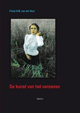 De kunst van het versieren - F.H.M. van der Heul - 9789490495046