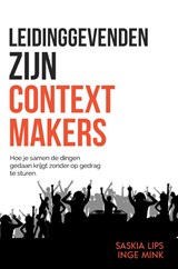 Leidinggevenden zijn Contextmakers - Saskia Lips ; Inge Mink - 9789490783556