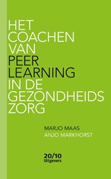 Het coachen van Peer Learning in de gezondheidszorg - Marjo Maas ; Anjo Markhorst - 9789490951757