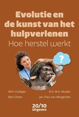 Evolutie en de kunst van het hulpverlenen - Wim Hullegie ; Eric W.A. Mulder ; Bert Otten ; Jan-Paul van Wingerden - 9789490951788
