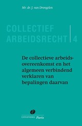 De collectieve arbeidsovereenkomst en het algemeen verbindend verklaren van bepalingen daarvan 4 - J. van Drongelen - 9789490962388